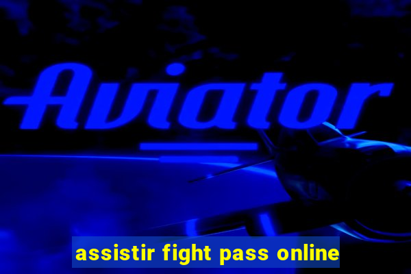 assistir fight pass online